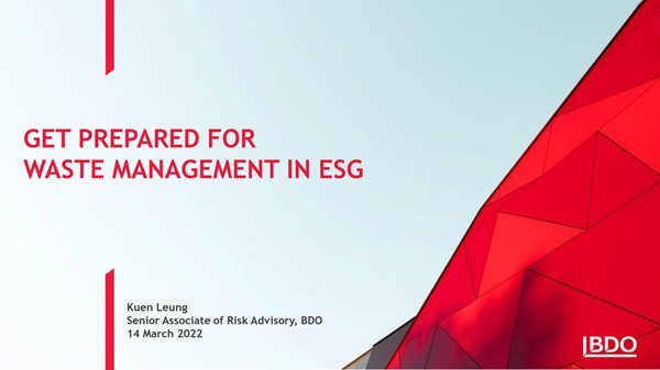 May be an image of text that says "GET PREPARED FOR WASTE MANAGEMENT IN ESG Kuen Leung Senior Associate of Risk Advisory, BDO 14 March 2022 IBDO"